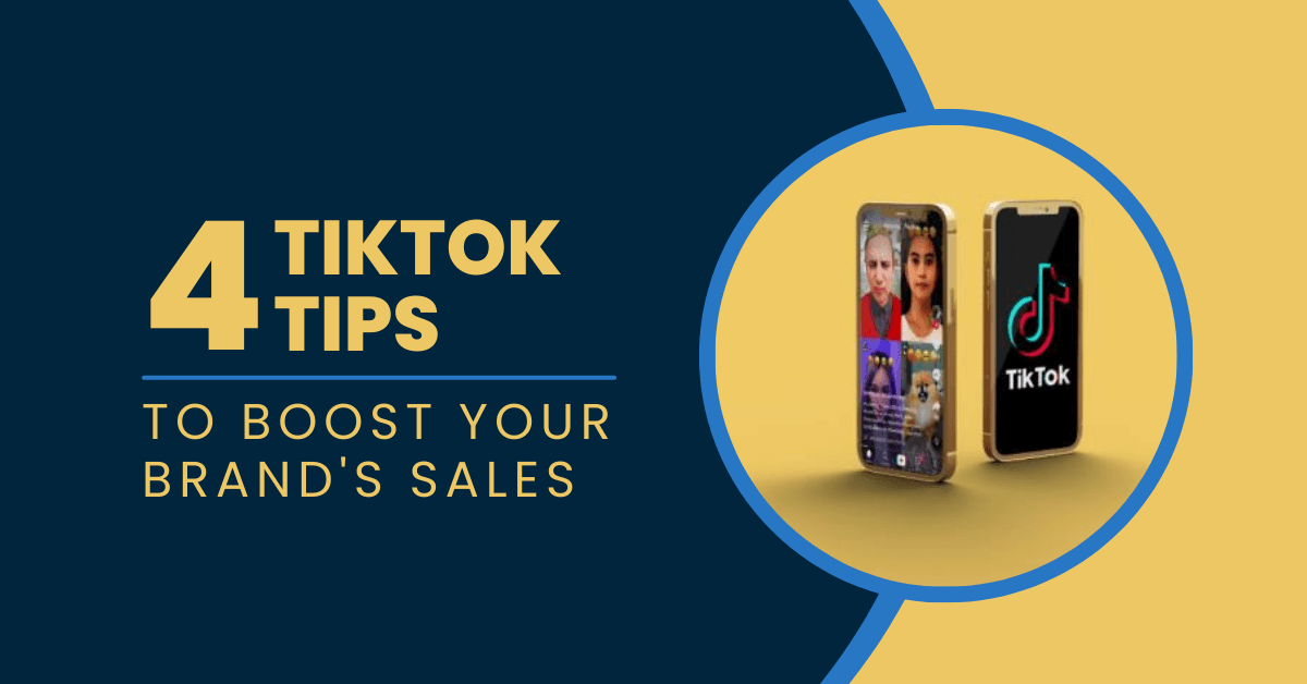 4 TikTok Tips to Boost Your Brand's Sales