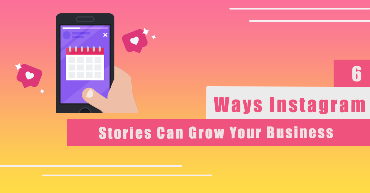 6 Ways Instagram Stories Can Grow Your Business