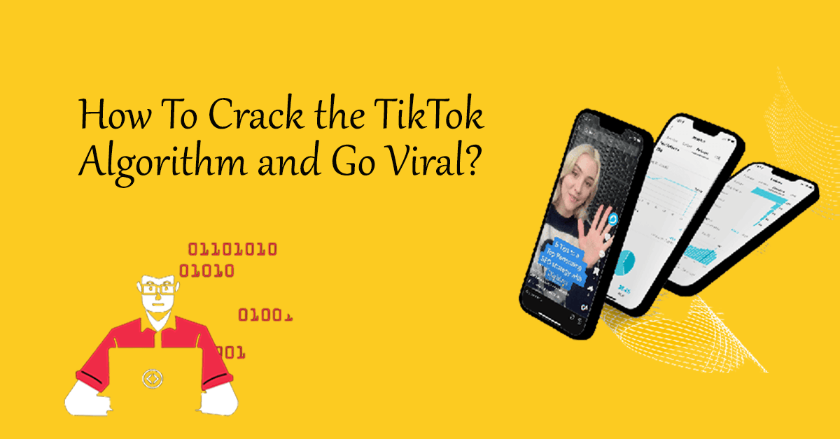 How To Crack the TikTok Algorithm and Go Viral